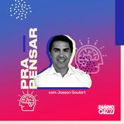 Podcast Pra Pensar com Jasson Goulart