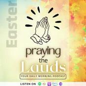 Podcast Praying the Lauds - Your Daily Christian Morning Prayer