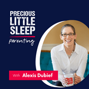 Podcast Precious Little Sleep Parenting Podcast