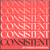 Podcast CONSISTENT by Primal Potential