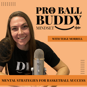 Podcast Pro Ball Buddy Mindset | Mental Strategies for Basketball Success with Teige Morrell