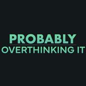 Podcast Probably Overthinking It