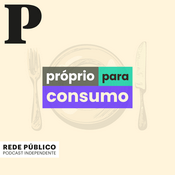 Podcast Próprio para Consumo