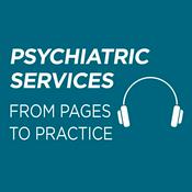 Podcast Psychiatric Services From Pages to Practice