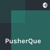 Podcast PusherQue