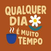 Podcast Qualquer Dia É Muito Tempo