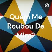 Podcast Quem Me Roubou De Mim?