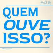 Podcast Quem Ouve Isso?