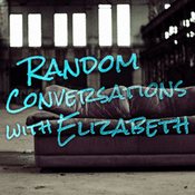 Podcast Random Conversations with Elizabeth