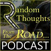 Podcast Random Thoughts From The Road