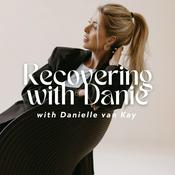 Podcast Recovering with Danie | Eating Disorder Recovery Podcast