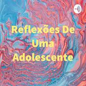Podcast Reflexões De Uma Adolescente