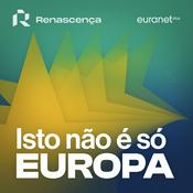 Podcast Renascença - Isto Não é Só Europa
