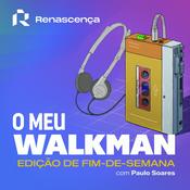 Podcast Renascença - O Meu Walkman - Edição de fim-de-semana