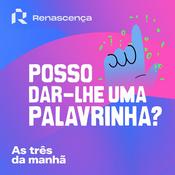 Podcast Renascença - Posso dar-lhe uma palavrinha