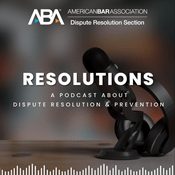 Podcast Resolutions: A Podcast About Dispute Resolution and Prevention