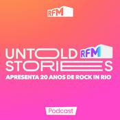 Podcast RFM - Untold Stories RFM apresenta 20 anos de Rock in Rio