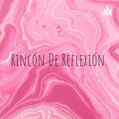 Podcast Rincón De Reflexión.
