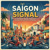 Podcast Saigon Signal - Vietnam Travel Podcast