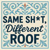 Podcast Same Shit, Different Roof