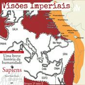Podcast Sapiens: uma breve história da humanidade - Visões Imperiais