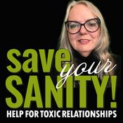 Podcast Save Your Sanity - Help for Toxic Relationships