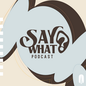 Podcast Say What? with Pastor Jacob Browning