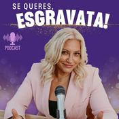 Podcast Se queres, esgravata!