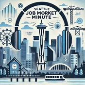 Podcast Seattle Job Market Minute