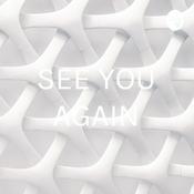 Podcast SEE YOU AGAIN