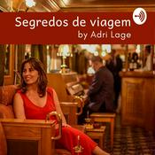 Podcast Segredos de Viagem by Adri Lage