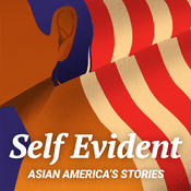 Podcast Self Evident: Asian America's Stories
