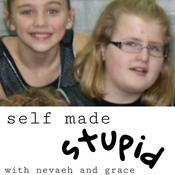 Podcast self made stupid with Grace and Nevaeh