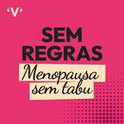 Podcast Sem Regras - Menopausa Sem Tabu