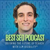 Podcast The Best SEO Podcast: Defining the Future of Search with LLM Visibility™