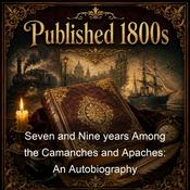 Podcast Seven and Nine years Among the Camanches and Apaches: An Autobiography