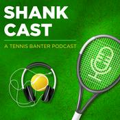 Podcast Shankcast - A Tennis Banter Podcast