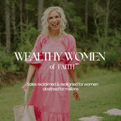 Podcast Wealthy Women of Faith™ | Christian Business Coaching, High Ticket Sales, Evergreen Sales