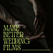 Podcast Make Better Wedding Films