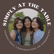 Podcast Simply at the Table - Generational Conversations on Homemaking