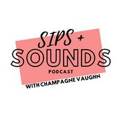 Podcast Sips + Sounds Podcast