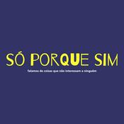 Podcast Só Porque Sim