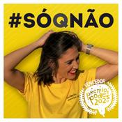 Podcast #SÓQNÃO