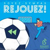 Podcast Soyez sympas, rejouez