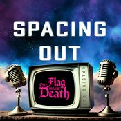 Podcast Spacing Out with Our Flag Means Death