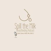 Podcast Spill the Milk Breastfeeding Podcast