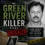 Podcast The Green River Killer Files Unsealed