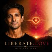 Podcast Liberate.Love with Raj Jana