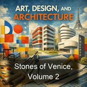 Podcast Stones of Venice, Volume 2