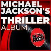 Podcast Stories in the Room: Michael Jackson's Thriller Album